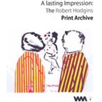 WAM Publication-A Lasting Impression: The Robert Hodgins Print Archive, ISBN 978-873672-00-9