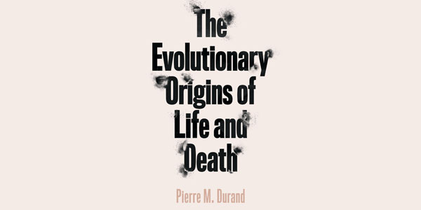The Evolutionary Origins of Life and Death cover