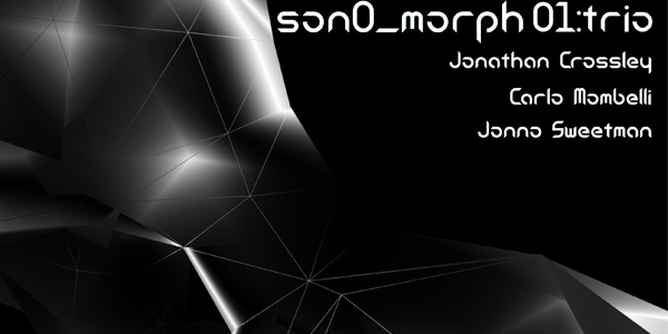 Son0_morph 1, album by Dr Jonathan Crossley (guitar and digital technologies), Associate Professor Carlo Mombelli (bass) and Jonno Sweetman (drums)