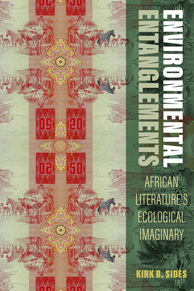 Environmental Entanglements: African Literature’s Ecological Imaginary