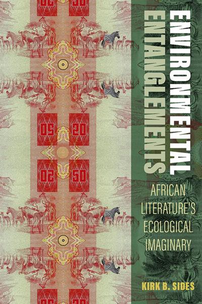 Environmental Entanglements: African Literature’s Ecological Imaginary