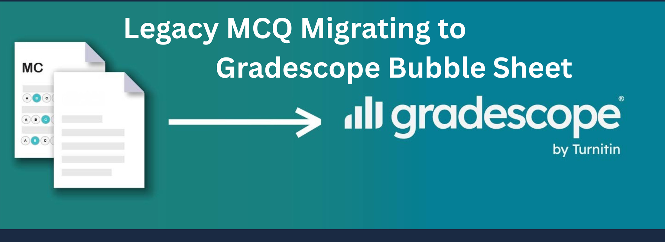 Banner Legacy MCQ migrates to gradescope bubble