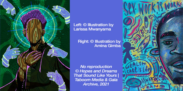 Hopes and Dreams that Sound Like Yours: Stories of Queer Activism in Sub-Saharan Africa. © Taboom Media & GALA Queer Archive, 2021 | Illustrations by Larissa Mwanyama and Amina Gimba