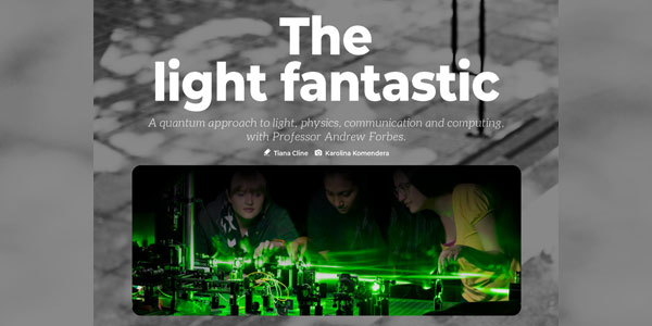 'The light fantastic' - Brainstorm article on Professor Andrew Forbes from WitsQ 'The light fantastic' - Brainstorm article on Professor Andrew Forbes from WitsQ