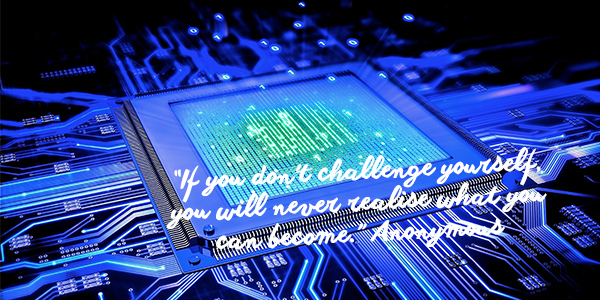 Image computer chip with words “If you don’t challenge yourself, you will never realise what you can become.” Anonymous